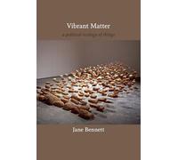 Vibrant Matter: A Political Ecology of Things (A John Hope Franklin Center Book)