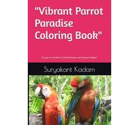 "Vibrant Parrot Paradise Coloring Book": "Escape to a World of Colorful Feathers and Tropical Delights"