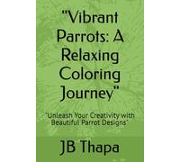 "Vibrant Parrots: A Relaxing Coloring Journey": "Unleash Your Creativity with Beautiful Parrot Designs"