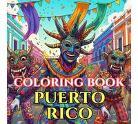 Vibrant Puerto Rico | A Journey Through Culture, Color & Tropical Rhythm: An Intricate Adult Coloring Book Celebrating Puerto Rican Traditions, Nature ... Spirit (Adult Coloring Book. World Series.)