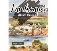Vibrant Strokes: Landscapes vol II. A Reverse Coloring Book: An artistic journey designed to inspire and relax with 40 pages of Landscapes, where you ... (Vibrant Strokes. Reverse Coloring Books)