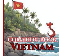 Vibrant Vietnam: An Adult Coloring Journey Through Culture, Nature, and Tradition: Relaxing and Beautiful Coloring Pages Featuring Vietnamese ... Symbols (Adult Coloring Book. World Series.)