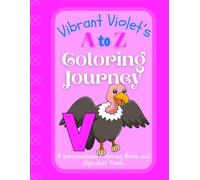 Vibrant Violet's A to Z Coloring Journey: A Personalized Rhyming Alphabet Coloring Book with Violet’s Name on Every Page - Perfect for Ages 2 to 6 (Violet's Boundless World of Personalised Books)