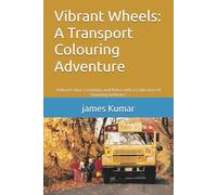 Vibrant Wheels: A Transport Colouring Adventure: Unleash Your Creativity and Relax with a Collection of Stunning Vehicles"