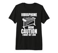 Vibraphone Mom Caution I Might Get Loud Camiseta Premium