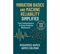 Vibration Basics and Machine Reliability Simplified: From Fundamentals to AI-Driven Predictive Maintenance