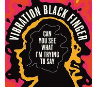 Vibration Black Finger - Can You See What I'm Trying to Say [Vinilo]