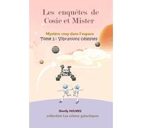 Vibrations célestes: les enquêtes de Cosie et Mister, nouveauté roman détective dans l'espace (Les crimes galactiques)
