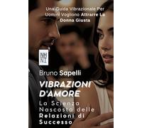 Vibrazioni d'Amore: La Scienza Nascosta delle Relazioni di Successo
