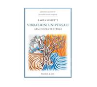 Vibrazioni universali. Armonizza te stesso (Armonia quantica. Spiritualità e tecniche energetiche)
