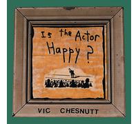 Vic Chesnutt - Is The Actor Happy? [Vinilo]