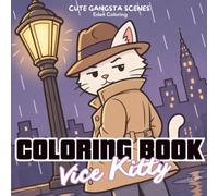 Vice Kitty: Cute Gangsta Coloring Book: 40 Kawaii Crime Scenes Featuring Cats on the Run, Cars, Neon Lights, and City Chaos