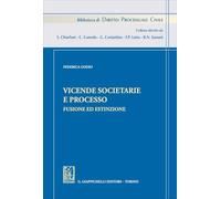 Vicende societarie e processo. Fusione ed estinzione (Biblioteca di diritto processuale civile)