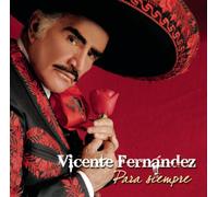 Vicente Fernandez - Vicente Fernandez Para Siempre