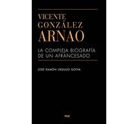 Vicente González Arnao: La compleja biografía de un afrancesado: 13 (Vidas)