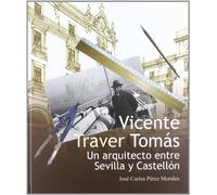 Vicente Traver Tomás. Un arquitecto entre Sevilla y Castellón.: 5 (Biblioteca de les aules)