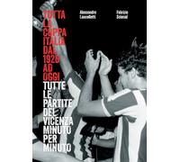 Vicenza Calcio -Tutta la Coppa Italia dal 1926 ad oggi: Tutte le partite del Vicenza minuto per minuto