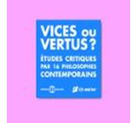 Vices Ou Vertus ? Études Critiques Par 16 Philosophes Contemporains (a