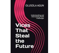 Vices That Steal the Future: Understanding and Overcoming Youth Challenges