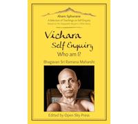 Vichara - Self Enquiry, Who am I?: A Selection of Self Enquiry Teachings