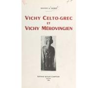 Vichy Celto-grec Et Vichy Mérovingien (ebook)