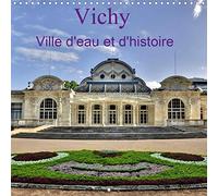 Vichy ville d'eau et d'histoire (calendrier mural 2020 300 * 300 mm square) - ville thermale reputee (Calvendo Art)