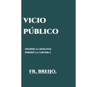 VICIO PÚBLICO: (Donde la SENSATEZ perdió su cartera): 5 (LITERATURA DEL ABSURDO)