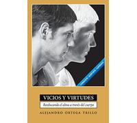 Vicios y Virtudes: Reeducando el Alma A Traves del Cuerpo