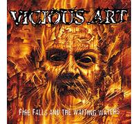 Vicious Art - Fire Falls And The Waiting Waters