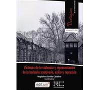 Vícítimas de la violencia y representación de la barbarie: cautiverio, exilio y represión.