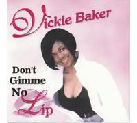 Vickie Baker - Don't Give Me No Lip