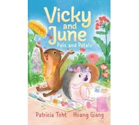 Vicky and June: Pals and Petals: A first chapter book perfect for igniting a love of nature and gardening in children