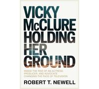 VICKY McCLURE HOLDING HER GROUND: Inside the Rise of an Actress, Producer, and Advocate Changing the Face of Television