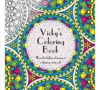 Vicky's Coloring Book: Adult coloring featuring mandalas, abstract and floral artwork