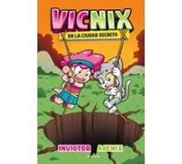 Vicnix en la ciudad secreta (Invictor y Acenix 2) (Lo más visto)