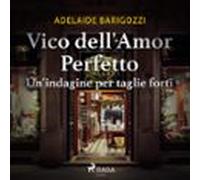 Vico Dell'amor Perfetto - Un'indagine Per Taglie Forti