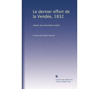 Vicomte a. de courson - Le dernier effort de la vendée (1832) d après des documents inédits
