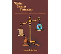 Victim Impact Statement: Who Is the Victim, a Witness or the Killer?