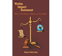 Victim Impact Statement: Who Is the Victim, a Witness or the Killer?