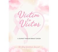 Victim to Victor: 28-Day Gratitude Journal