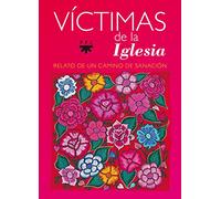Víctimas De La Iglesia: Relato de un camino de sanación (SIN COLECCION)