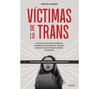 Víctimas de lo trans: Un viaje a las realidades de quienes han sufrido el ideario queer en sus propias carnes en España (Deusto)
