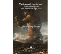 Víctimas del absolutismo. | José Luis Gómez Urdáñez, Carlos Martínez Shaw