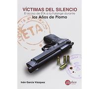 Víctimas del silencio : el acoso de ETA a la Falange durante los años de plomo