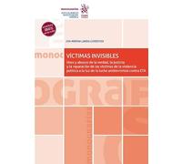 Víctimas invisibles. Uso y abusos de la verdad, la justicia y la reparación de las víctimas de la violencia política (Monografías)