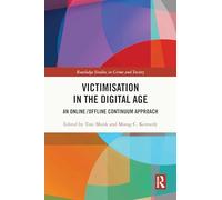 Victimisation in the Digital Age: An Online/Offline Continuum Approach (Routledge Studies in Crime and Society)