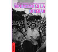 VICTIMISMO EN LA OTREDAD: Un ensayo sobre la homosexualidad