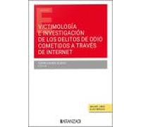 VICTIMOLOGÍA E INVESTIGACIÓN DE LOS DELITOS DE ODIO COMETIDOS A TRAVÉS DE INTERNET (Estudios)