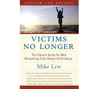 Victims No Longer (Second Edition): The Classic Guide for Men Recovering from Sexual Child Abuse