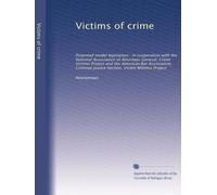 Victims of crime: Proposed model legislation : in cooperation with the National Association of Attorneys General, Crime Victims Project and the ... Justice Section, Victim Witness Project